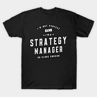 Strategy Manager - Imperfect Perfection T-Shirt